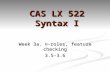 Week 3a.  -roles, feature checking 3.5-3.6 CAS LX 522 Syntax I.
