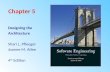 Chapter 5 Designing the Architecture Shari L. Pfleeger Joanne M. Atlee 4 th Edition.
