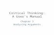 Critical Thinking: A User’s Manual Chapter 3 Analyzing Arguments.