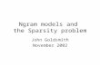 Ngram models and the Sparsity problem John Goldsmith November 2002.