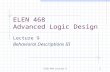 ELEN 468 Lecture 91 ELEN 468 Advanced Logic Design Lecture 9 Behavioral Descriptions III.