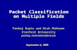 Packet Classification on Multiple Fields Pankaj Gupta and Nick McKeown Stanford University {pankaj, nickm}@stanford.edu September 2, 1999.