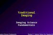 Imaging Science FundamentalsChester F. Carlson Center for Imaging Science Traditional Imaging Imaging Science Fundamentals.