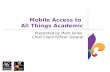 Mobile Access to All Things Academic Presented by Mark Jones Chief Client Officer Datatel.