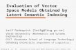 Göteborg 26. Jan -04Evaluation of Vector Space Models Obtained by Latent Semantic Indexing1 Leif Grönqvist (leifg@ling.gu.se) Växjö University (Mathematics.