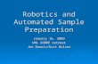 Robotics and Automated Sample Preparation January 16, 2009 UNL COBRE retreat Joe Dumais/Kurt Wulser.