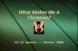 What Makes Me A Christian? 12:13 Series -- Winter 2008.