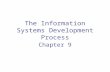 The Information Systems Development Process Chapter 9.