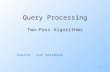 1 Query Processing Two-Pass Algorithms Source: our textbook.