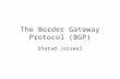 The Border Gateway Protocol (BGP) Sharad Jaiswal.
