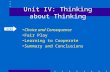 Unit IV: Thinking about Thinking Choice and Consequence Fair Play Learning to Cooperate Summary and Conclusions 4/23.