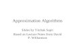 Approximation Algorithms Slides by Yitzhak Sapir Based on Lecture Notes from David P. Williamson.