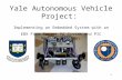 1 Yale Autonomous Vehicle Project: Implementing an Embedded System with an EBX Form Factor PC System and PIC Microcontrollers.