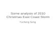 Some analysis of 2010 Christmas East Coast Storm Yucheng Song.