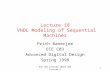 ECE C03 Lecture 18ECE C03 Lecture 61 Lecture 18 VHDL Modeling of Sequential Machines Prith Banerjee ECE C03 Advanced Digital Design Spring 1998.