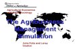Agricultural Economics and Rural Sociology and Rural Sociology The Agribusiness ManagementSimulation John Foltz and Leroy Stodick.
