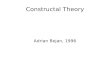 Constructal Theory Adrian Bejan, 1996. Constructal Law "For a finite-size system to persist in time (to live), it must evolve in such a way that it provides.