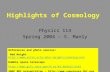 Highlights of Cosmology Physics 114 Spring 2004 – S. Manly References and photo sources: Ned Wright wright/cosmolog.htmwright/cosmolog.htm.