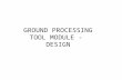 GROUND PROCESSING TOOL MODULE - DESIGN. Ground Processing Tool leave mines beside  arrow rake Mine disposal problems: - tracks do not have to pass over.