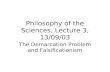 Philosophy of the Sciences, Lecture 3, 13/09/03 The Demarcation Problem and Falsificationism.