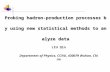 Probing hadron-production processes by using new statistical methods to analyze data LIU Qin Department of Physics, CCNU, 430079 Wuhan, China.