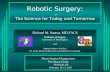 Robotic Surgery:. of The Science for Today and Tomorrow Richard M. Satava, MD FACS Professor of Surgery University of Washington and Senior Science Advisor.