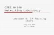 CSEE W4140 Networking Laboratory Lecture 4: IP Routing (RIP) Jong Yul Kim 02.15.2010.
