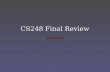 CS248 Final Review. CS248 Final Monday, December 6, 3:30 to 6:30 pm, Gates B01 Closed book, closed notes Mainly from material in the second half of the.