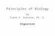 Principles of Biology By Frank H. Osborne, Ph. D. Digestion.