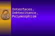 Interfaces, Inhteritance, Polymorphism. What is an Java interface?  Like a class but only contains abstract methods and final variables example: interface.