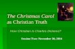 The Christmas Carol as Christian Truth How Christian is Charles Dickens? Session Two: November 30, 2014.