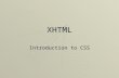 XHTML Introduction to CSS. ©Nina Bresnihan, Dept. of Computer Science, TCD 2004 2 Applying CSS  There are three ways of applying CSS to HTML: In-lineIn-line.