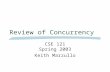 Review of Concurrency CSE 121 Spring 2003 Keith Marzullo.