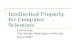 Intellectual Property for Computer Scientists Lisa Murray The George Washington University March 2007.