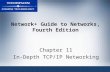 Network+ Guide to Networks, Fourth Edition Chapter 11 In-Depth TCP/IP Networking.