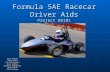 Formula SAE Racecar Driver Aids Project 05101 Ryan Neward Henry Berg Tim Falkiewicz Nick Lehner Anthony Magagnoli Doug Payne John Schnurr.