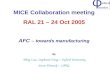 MICE Collaboration meeting RAL 21 – 24 Oct 2005 AFC – towards manufacturing By Wing Lau, Stephanie Yang – Oxford University Steve Virostek -- LBNL.