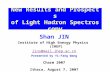 New Results and Prospects of Light Hadron Spectroscopy Shan JIN Institute of High Energy Physics (IHEP) jins@mail.ihep.ac.cn Presented by Yi-Fang Wang.