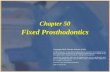 Copyright 2003, Elsevier Science (USA). All rights reserved. Fixed Prosthodontics Chapter 50 Copyright 2003, Elsevier Science (USA). All rights reserved.