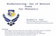 BioHarvesting: Use of Natural Forms For Photonics Richard A. Vaia Air Force Research Laboratory, Materials & Manufacturing Directorate Funding: Bio-Inspired.