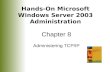 Hands-On Microsoft Windows Server 2003 Administration Chapter 8 Administering TCP/IP.
