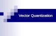 Vector Quantization. 2 outline Introduction Two measurement : quality of image and bit rate Advantages of Vector Quantization over Scalar Quantization.