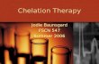 Chelation Therapy Jodie Baunsgard FSCN 547 Summer 2006.