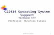 CSS434 OS Support1 CSS434 Operating System Support Textbook Ch7 Professor: Munehiro Fukuda.