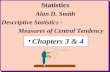 1 Statistics Alan D. Smith Descriptive Statistics - Measures of Central Tendency Statistics Alan D. Smith Descriptive Statistics - Measures of Central.