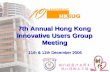 7th Annual Hong Kong Innovative Users Group Meeting 11th & 12th December 2006.