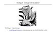 Image Segmentation Today’s Readings Intelligent Scissors, Mortensen et. al, SIGGRAPH 1995Intelligent Scissors From Sandlot ScienceSandlot Science.
