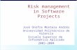 Risk management in Software Projects José Onofre Montesa Andrés Universidad Politécnica de Valencia Escuela Superior de Informática Aplicada 2003-2004.
