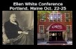 Ellen White Conference Portland, Maine Oct. 22-25.