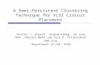 A Semi-Persistent Clustering Technique for VLSI Circuit Placement Charles J. Alpert 1, Andrew Kahng 2, Gi-Joon Nam 1, Sherief Reda 2 and Paul G. Villarrubia.
